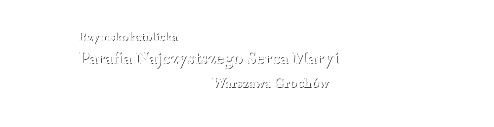 Rzymskokatolicka Parafia Najczystszego Serca Maryi Warszawa Groch贸w